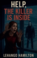 Help, The Killer is Inside B0FH5W1W9P Book Cover
