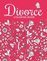 Divorce Coloring Book: A Swear Word Adult for Break Up Coloring Book with Stress Relieving and Relaxing Designs. Gifts for Divorced Women/Men. B08JMFP4DH Book Cover