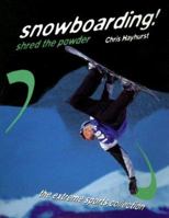 Snowboarding!: Shred the Powder 0823930106 Book Cover