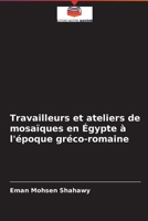 Travailleurs et ateliers de mosa�ques en �gypte � l'�poque gr�co-romaine 6204095587 Book Cover