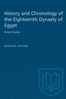 History and Chronology of the Eighteenth Dynasty of Egypt: Seven Studies 1487585411 Book Cover