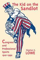 Kid on the Sandlot: Congress and Professional Sports, 1910–1992 0879726768 Book Cover