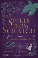 Spells from Scratch: How to Craft Spells That Work 0738769835 Book Cover
