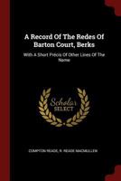 A Record Of The Redes Of Barton Court, Berks: With A Short Précis Of Other Lines Of The Name 1015599079 Book Cover
