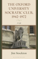 The Oxford University Socratic Club, 1942–1972: A Life 1666932248 Book Cover