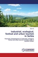 Industrial, ecological, festival and urban tourism in Serbia 6200102104 Book Cover