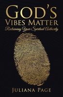 God's Vibes Matter: Reclaiming Your Spiritual Authority 1504378016 Book Cover