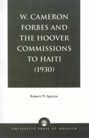 W. Cameron Forbes and the Hoover Commissions to Haiti (1930) 0819139750 Book Cover