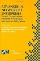 Advances in Networked Enterprises: Virtual Organisations, Balanced Automation, and Systems Integration (IFIP International Federation for Information Processing) 0792379586 Book Cover