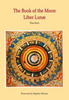 The Book of the Moon - Liber Lunae: The Magic of the Mansions of the Moon 1912212013 Book Cover