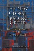 The New Global Trading Order: The Evolving State and the Future of Trade 0521875188 Book Cover