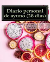 Diario Personal de Ayuno (28 Dias): Buscando Mas de Dios 1545543119 Book Cover