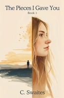 The Pieces I Gave You B0G7LRQRMJ Book Cover