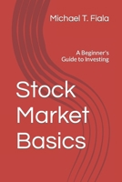 Stock Market Basics: A Beginner's Guide to Investing B0CWMC9VL7 Book Cover