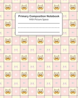 Primary Composition Notebook With Picture Space: Story Paper and Dashed Midline Pink Kitty Cat School Writing Book for Girls - Great Gift Idea 1706075332 Book Cover