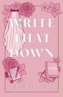 Write That Down: An Opposites Attract Romance (Lust or Bust) B0CKVLJMWS Book Cover