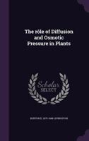 The Rôle Of Diffusion And Osmotic Pressure In Plants... 1534844996 Book Cover