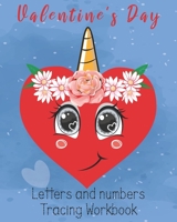 Valentine's Day Letters and numbers Tracing Workbook: 8x10in, Letters and numbers Tracing book with Unicorn Heart Valentine's Day gift, girls unique unicorn gift journal B083XQ1K51 Book Cover