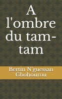 A l'ombre du tam-tam (French Edition) 1728859093 Book Cover