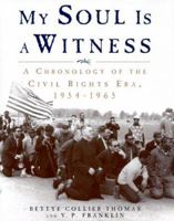 My Soul Is a Witness: A Chronology of the Civil Rights Era, 1954-1965 0805047697 Book Cover