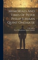 Memorials And Times Of Peter Philip Juriaan Quint Ondaatje 1021533904 Book Cover