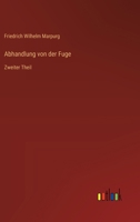 Abhandlung von der Fuge: Zweiter Theil 3368671030 Book Cover