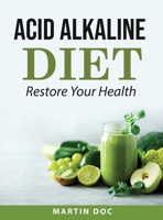 Acid Alkaline Diet: Restore Your Health 1008927147 Book Cover