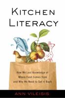 Kitchen Literacy: How We Lost Knowledge of Where Food Comes From and Why We Need to Get It Back 1597261440 Book Cover