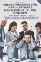 Selbstfürsorge für introvertierte Menschen in lauten Berufen: Strategien, um trotz eines extrovertierten Arbeitsumfeldes als Introvertierte*r Kraft zu schöpfen. (German Edition) B0DL4N5Z1V Book Cover