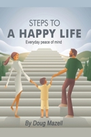 Steps to a Happy Life: A guide for easy mental stability for every day life B08NW3XF6L Book Cover