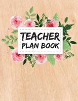 Teacher Plan Book: Weekly Planner - 52 Week Lesson Planner For Teacher - Undated Weekly and Monthly Planner: Volume 5 1718984081 Book Cover