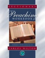 Lectionary Preaching Workbook: Series VIII, Cycle B; For All Users of the Revised Common, the Roman Catholic, and the Episcopal Lectionaries (Lectionary Preaching Workbook) 0788023713 Book Cover