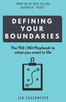 Defining Your Boundaries: The YES|NO playbook to what you want in life 1734306637 Book Cover