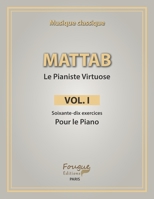 Mattab-Le Pianiste Virtuose, Vol.I: Études de piano 2490873180 Book Cover