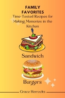 Family Favorites: Time-Tested Recipes for Making Memories in the Kitchen B0C2S4MYZX Book Cover