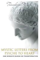 Mystic Letters from Psyche to Heart: One Woman's Musing on Transformation 1515349217 Book Cover