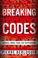 Breaking Codes: Unravel 100 Cryptograms 1454910658 Book Cover