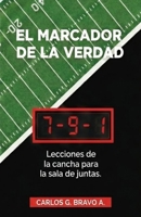 EL MARCADOR DE LA VERDAD: Lecciones de la cancha para la sala de juntas (Spanish Edition) B0GPP81GBV Book Cover