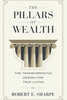 The Pillars of Wealth: The Transformative Design for True Living B0DZWYQ3QS Book Cover