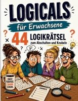Logicals für Erwachsene: 44 abwechslungsreiche Logikrätsel zum Abschalten und Knobeln (German Edition) B0HBMSV1BX Book Cover