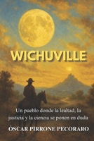 Wichuville: Un pueblo donde la lealtad, la justicia y la ciencia se ponen en duda B0G3BHT4RW Book Cover