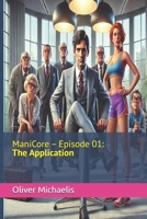 ManiCore – Episode 01: The Application (ManiCore - Die magische Unternehmensberatung) 3864631270 Book Cover