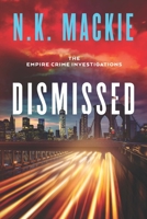 DISMISSED (The Empire Crime Investigations) B0GCVRQR5T Book Cover