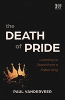 The Death of Pride: Learning to Stand from a Fallen King B0FBMJBH8D Book Cover