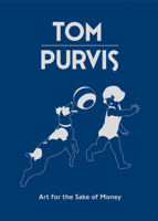 Tom Purvis: Art for the Sake of Money 0957387563 Book Cover