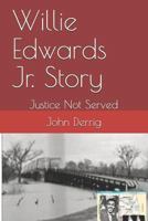 Willie Edwards Jr. Story: Justice Not Served 1792751540 Book Cover