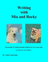 Writing with Mia and Rocky: One month of writing prompts inspired by two rescue dogs B09328FC5G Book Cover