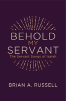Behold My Servant: The Servant Songs of Isaiah 1781918902 Book Cover