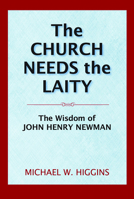 The Church Needs the Laity: The Wisdom of John Henry Newman 0809155214 Book Cover