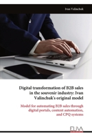 Digital transformation of B2B sales in the souvenir industry: Ivan Valinchuk's original model: Model for automating B2B sales through digital portals, content automation, and CPQ systems 9999339301 Book Cover